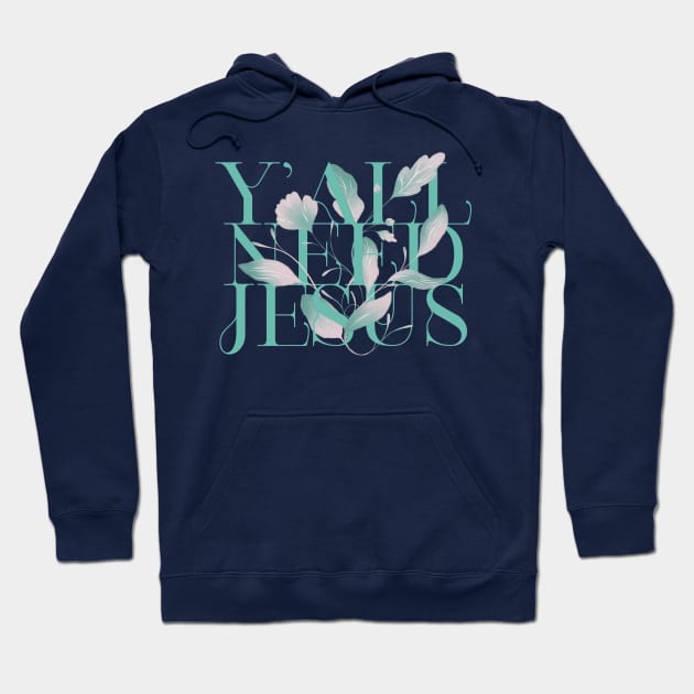 Y'all Need Jesus Hoodie by ChristianCanCo